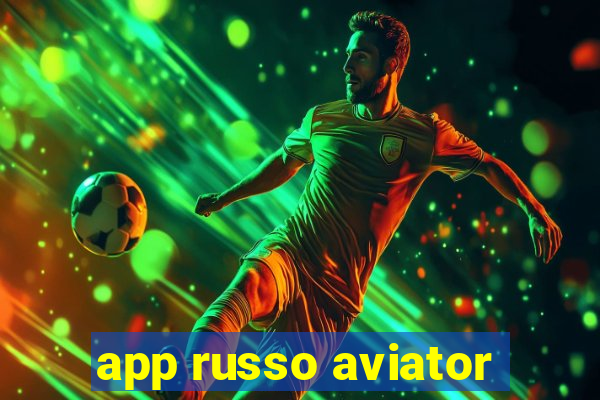 app russo aviator